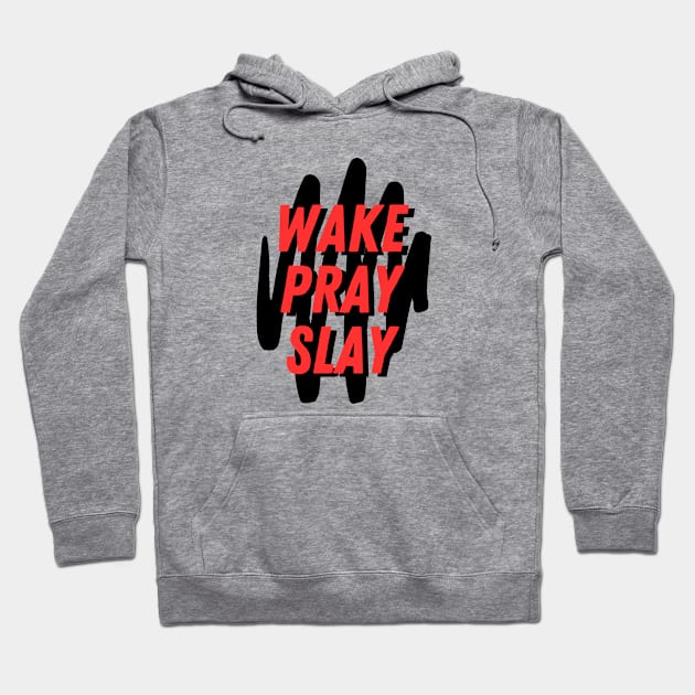 Wake pray slay | Christian Hoodie by All Things Gospel